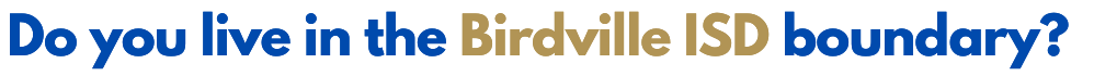 Do you live in the Birdville ISD boundary?